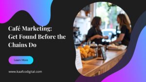 Café Marketing: Get Found Before the Chains Do — Kaafco Digital banner with customers at a café counter